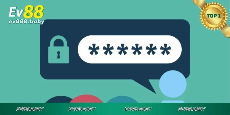 Cách thức khôi phục mật khẩu EV88 nhanh chóng vài bước